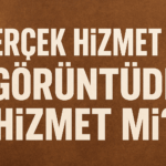 Köşe Yazısı: “Gerçek Hizmet mi, Görüntüde Hizmet mi?”