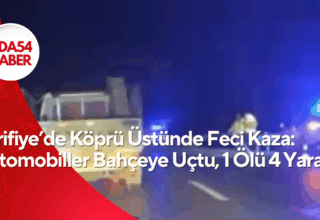 Arifiye’de Köprü Üstünde Feci Kaza: Otomobiller Bahçeye Uçtu, 1 Ölü 4 Yaralı